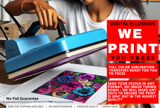 We Print, You Press | High-Quality DIY Sublimation Transfers for T-Shirts, Mugs, and Tumblers